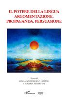 Couverture du livre « Il potere della lingua argomentazione, propaganda, persuasione » de Mariadomenica Lo Nostro et Rosaria Minervini aux éditions L'harmattan