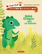 Couverture du livre « Bebe dragron veut sa maman » de Lallemand/Paruit aux éditions Casterman