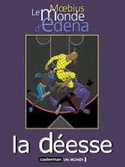 Couverture du livre « Le monde d'Edena t.3 : la déesse » de Moebius aux éditions Casterman