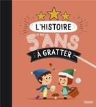 Couverture du livre « L'histoire de mes 5 ans a gratter » de Hedelin/Guyard aux éditions Fleurus