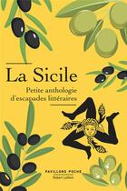 Couverture du livre « La Sicile, petite anthologie d'escapades littéraires » de  aux éditions Robert Laffont