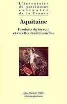 Couverture du livre « Aquitaine ; produits du terroir et recettes traditionnelles » de  aux éditions Albin Michel