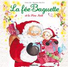 Couverture du livre « La fée Baguette et le Père Noël » de Barcilon et Fanny Joly aux éditions Lito