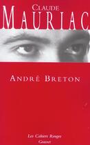 Couverture du livre « André Breton : (*) » de Claude Mauriac aux éditions Grasset Et Fasquelle
