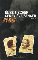 Couverture du livre « Les larmes et l'espoir » de Genevieve Senger et Elise Fischer aux éditions Presses De La Cite