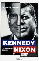 Couverture du livre « Kennedy-Nixon, les meilleurs ennemis » de Georges Ayache aux éditions Perrin