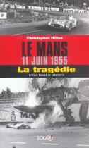 Couverture du livre « Le Mans, 11 Juin 1955 ; La Tragedie » de Christopher Hilton aux éditions Solar