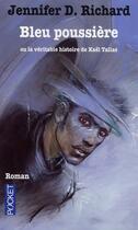 Couverture du livre « Bleu poussière ; ou la véritable histoire de Kaël Tallas » de Jennifer Richard aux éditions Pocket