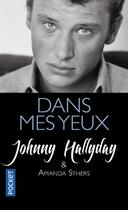 Couverture du livre « Dans mes yeux » de Johnny Hallyday et Amanda Sthers aux éditions Pocket