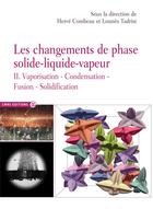 Couverture du livre « Les changements de phase solide-liquide-vapeur t.2 ; vaporisation, condensation, fusion, solidification » de Herve Combeau et Lounes Tadrist aux éditions Cnrs