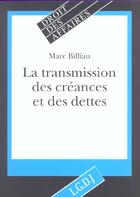 Couverture du livre « Transmission des creances et des dettes » de Billiau M. aux éditions Lgdj