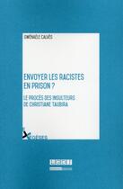 Couverture du livre « Envoyer les racistes en prison ? le procès des insulteurs de Christiane Taubira » de Gwenaele Calves aux éditions Lgdj