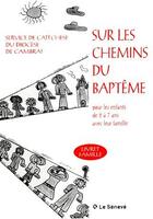 Couverture du livre « Sur les chemins du baptême ; livret de famille » de Sdc Cambrai aux éditions Le Seneve