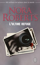 Couverture du livre « L'ultime refuge » de Nora Roberts aux éditions J'ai Lu