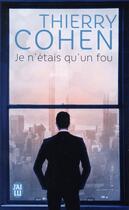 Couverture du livre « Je n'étais qu'un fou » de Thierry Cohen aux éditions J'ai Lu