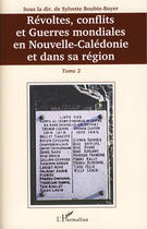 Couverture du livre « Révoltes, conflits et guerres mondiales en Nouvelle-Calédonie et dans sa région t.2 » de Sylvette Boubin-Boyer aux éditions L'harmattan