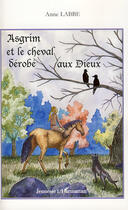 Couverture du livre « Asgrim et le cheval dérobé aux dieux » de Anne Labbé aux éditions Editions L'harmattan