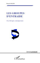 Couverture du livre « Les groupes d'entraide ; une thérapie contemporaine » de Pascal Coulon aux éditions Editions L'harmattan