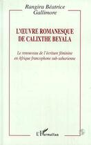 Couverture du livre « L'oeuvre romanesque de Calixthe Beyala » de Rangira Beatrice Gallimore aux éditions Editions L'harmattan