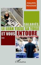 Couverture du livre « Salariés, le lean tisse sa toile et vous entoure... » de Philippe Rouzaud aux éditions Editions L'harmattan