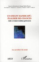 Couverture du livre « Un enfant handicapé : égaliser ses chances ; aide et intervention précoces » de Serge Dalla Piazza aux éditions L'harmattan