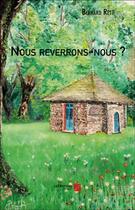 Couverture du livre « Nous reverrons-nous ? » de Bernard Retif aux éditions Editions Du Net