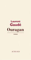 Couverture du livre « Ouragan » de Laurent Gaudé aux éditions Editions Actes Sud