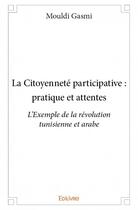 Couverture du livre « La citoyenneté participative : pratique et attentes » de Mouldi Gasmi aux éditions Edilivre