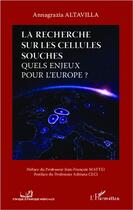 Couverture du livre « La recherche sur les cellules souches ; quels enjeux pour l'Europe ? » de Annagrazia Altavilla aux éditions L'harmattan