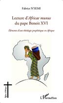 Couverture du livre « Lecture d'Africae munus du pape Benoît XVI ; eléments d'une théologie prophétique en Afrique » de Fabrice N'Semi aux éditions Editions L'harmattan