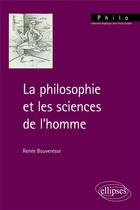 Couverture du livre « La philosophie et les sciences de l'homme » de Renee Bouveresse aux éditions Ellipses