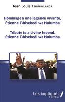 Couverture du livre « Hommage à une légende vivante, Étienne Tshisekedi wa Mulumba » de Jean-Louis Tshimbalanga aux éditions L'harmattan