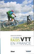 Couverture du livre « Les plus beaux raids VTT en France » de Nathalie Cuche et Eric Beallet aux éditions Glenat