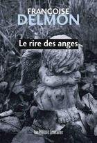 Couverture du livre « Le rire des anges » de Francoise Delmon aux éditions Les Presses Littéraires