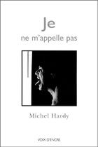 Couverture du livre « Je ne m'appelle pas » de Michel Hardy aux éditions Voix D'encre