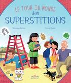 Couverture du livre « Le tour du monde ; des superstitions » de Veronique Barrau et Thomas Tessier aux éditions Ctp Rue Des Enfants