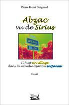 Couverture du livre « Abzac vu de Sirius ; il faut un village dans la mondialisation en panne » de Pierre-Henri Guignard aux éditions Douin