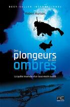 Couverture du livre « Des plongeurs et des ombres ; la quête insensée d'un sous-marin oublié » de Robert Kurson aux éditions Marines