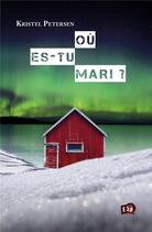 Couverture du livre « Où es-tu Mari ? » de Kristel Petersen aux éditions Editions Du 38