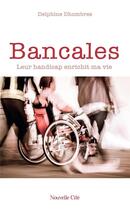 Couverture du livre « Bancales : Leur handicap enrichit ma vie » de Delphine Dhombres aux éditions Nouvelle Cite