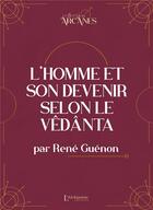 Couverture du livre « L'homme et son devenir selon le vêdânta » de René Guénon aux éditions L'alchimiste