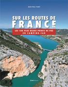 Couverture du livre « Sur les routes de France ; les 100 plus beaux points de vue en camping car » de Jean-Paul Viart aux éditions Casa