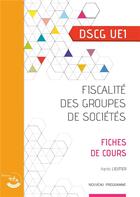 Couverture du livre « Fiscalité des groupes de sociétés : fiches de cours : UE 1 du DSCG » de Agnes Lieutier aux éditions Corroy