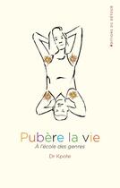 Couverture du livre « Pubère la vie : à l'école des genres » de Dr Kpote aux éditions Editions Du Detour
