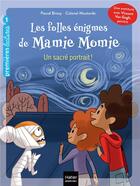 Couverture du livre « Les folles énigmes de Mamie Momie Tome 8 : un sacré portrait ! » de Pascal Brissy et Colonel Moutarde aux éditions Hatier