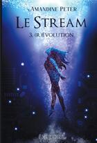 Couverture du livre « Le stream : (r)évolution » de Amandine Peter aux éditions Explora