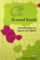 Couverture du livre « Introduction aux espaces de Hilbert » de Bernard Rande aux éditions Calvage Mounet