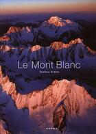 Couverture du livre « Le Mont Blanc (nouvelle édition) » de Stefano Ardito aux éditions Grund
