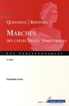 Couverture du livre « Questions/réponses ; marchés des collectivités territoriales (5e édition) » de Loriau Ch aux éditions Berger-levrault