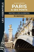 Couverture du livre « Paris et ses ponts : Visites & découvertes » de Jean-Marc Larbodiere aux éditions L'indispensable